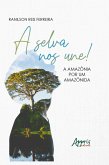 A Selva nos Une! A Amazônia por um Amazônida (eBook, ePUB)