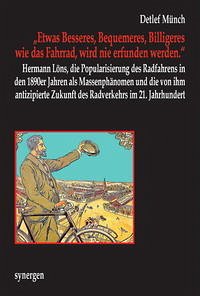 „Etwas Besseres, Bequemeres, Billigeres wie das Fahrrad, wird nie erfunden werden.“ - Münch, Detlef