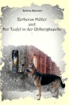 Zerberus Müller und der Teufel in der Uhlbergkapelle - Bäumert, Bettina