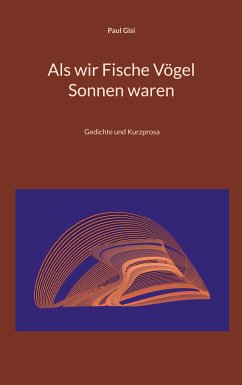 Als wir Fische Vögel Sonnen waren (eBook, ePUB) - Gisi, Paul