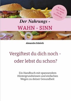 Der Nahrungs- WAHN-SINN (eBook, ePUB) - Eideloth, Alexandra