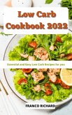 Low Carb Cookbook 2022 : Essential and Easy Low Carb Recipes for You (eBook, ePUB)
