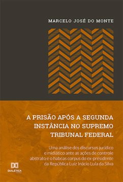 A prisão após a segunda instância no Supremo Tribunal Federal (eBook, ePUB) - Monte, Marcelo José do