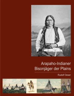 Arapaho-Indianer - Bisonjäger der Plains - Oeser, Rudolf