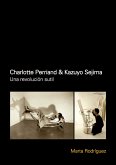 Charlotte Perriand & Kazuyo Sejima: Una revolución sutil (eBook, PDF)