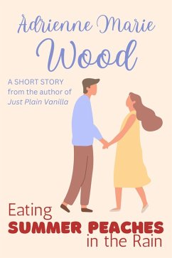Eating Summer Peaches in the Rain (eBook, ePUB) - Wood, Adrienne Marie