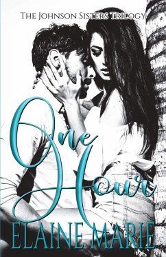 One Hour (The Johnson Sisters Trilogy) (eBook, ePUB) - Marie, Elaine