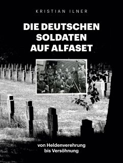 Die deutschen Soldaten auf Alfaset - Ilner, Kristian