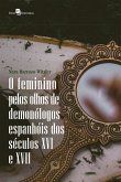 O feminino pelos olhos de demonólogos espanhóis dos séculos XVI E XVII (eBook, ePUB)