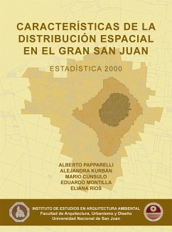 CARACTERÍSTICAS DE LA DISTRIBUCIÓN ESPACIAL EN SAN JUAN 2000 (eBook, PDF) - Alberto, Papparelli; Alejandra, Kúrban; Mario, Cúnsulo; Eduardo, Montilla; Eliana, Rios