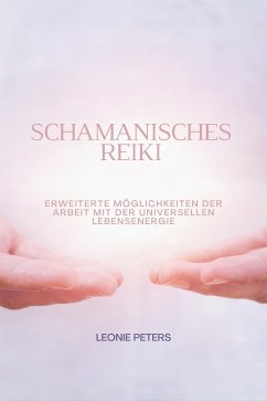 Schamanisches Reiki (eBook, ePUB) - Peters, Leonie