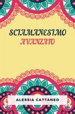 Sciamanesimo Avanzato (eBook, ePUB)