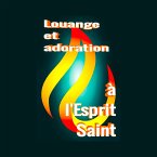 Louange et adoration à l'Esprit Saint (eBook, ePUB)