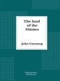 The land of the Hittites - Illustrated Edition 1910 (eBook, ePUB)