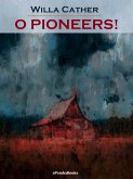 O Pioneers! (Annotated) (eBook, ePUB)