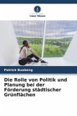 Die Rolle von Politik und Planung bei der Förderung städtischer Grünflächen