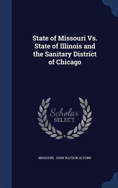 State of Missouri Vs. State of Illinois and the Sanitary District of Chicago - John Watson Alvord, Missouri
