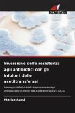 Inversione della resistenza agli antibiotici con gli inibitori delle acetiltransferasi