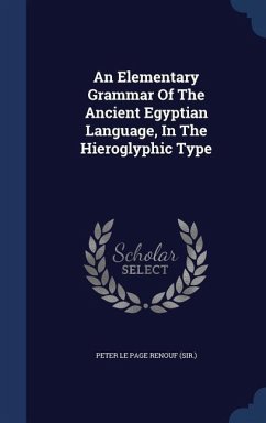 An Elementary Grammar Of The Ancient Egyptian Language, In The Hieroglyphic Type