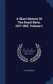 A Short History Of The Royal Navy, 1217-1815, Volume 1