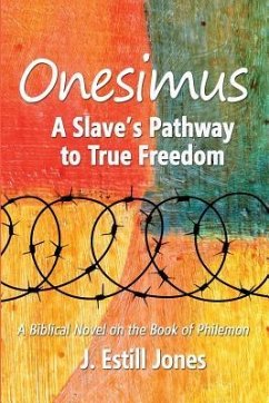 Onesimus: A Slave's Pathway to True Freedom - Jones, Estill