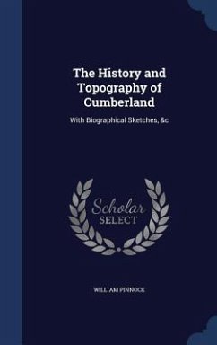 The History and Topography of Cumberland - Pinnock, William