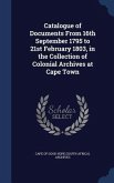 Catalogue of Documents From 16th September 1795 to 21st February 1803, in the Collection of Colonial Archives at Cape Town