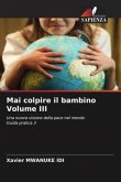 Mai colpire il bambino Volume III