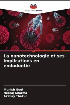 La nanotechnologie et ses implications en endodontie - Goel, Munish;Sharma, Neeraj;Thakur, Akshay