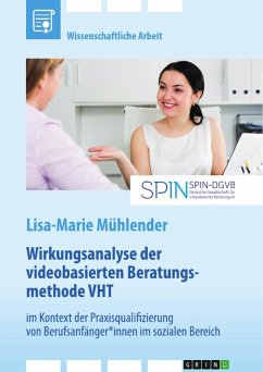 Wirkungsanalyse der videobasierten Beratungsmethode VHT im Kontext der Praxisqualifizierung von Berufsanfänger*innen im sozialen Bereich - Mühlender, Lisa-Marie