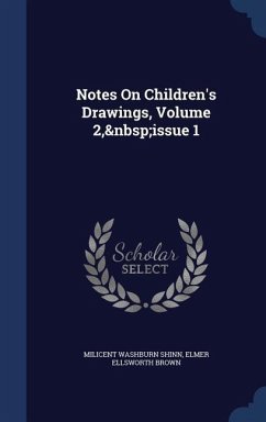 Notes On Children's Drawings, Volume 2, issue 1 - Shinn, Milicent Washburn; Brown, Elmer Ellsworth