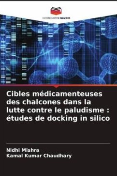 Cibles médicamenteuses des chalcones dans la lutte contre le paludisme : études de docking in silico - Mishra, Nidhi;Kumar Chaudhary, Kamal