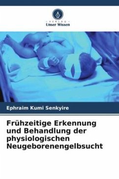 Frühzeitige Erkennung und Behandlung der physiologischen Neugeborenengelbsucht - Senkyire, Ephraim Kumi