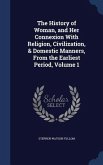 The History of Woman, and Her Connexion With Religion, Civilization, & Domestic Manners, From the Earliest Period, Volume 1