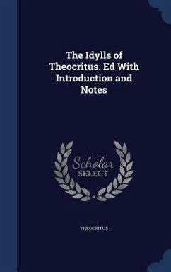 The Idylls of Theocritus. Ed With Introduction and Notes - Theocritus