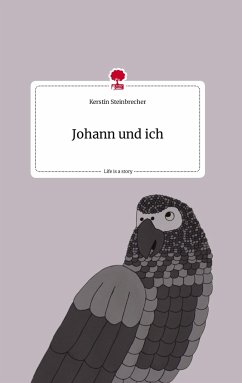Johann und ich. Life is a Story - story.one - Steinbrecher, Kerstin