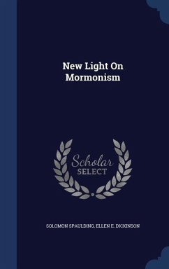 New Light On Mormonism - Spaulding, Solomon; Dickinson, Ellen E.