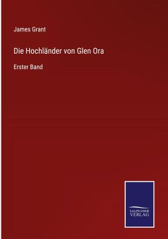 Die Hochländer von Glen Ora - Grant, James