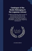 Catalogue of the Books Belonging to the Loganian Library: To Which Is Prefixed a Short Account of the Institution, With the Law for Annexing the Said
