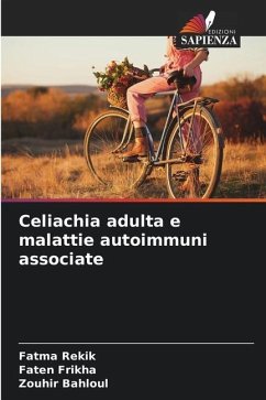 Celiachia adulta e malattie autoimmuni associate - Rekik, Fatma;Frikha, Faten;Bahloul, Zouhir