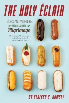 The Holy Eclair: Signs and Wonders from an Accidental Pilgrimage - Ramsey, Rebecca S.