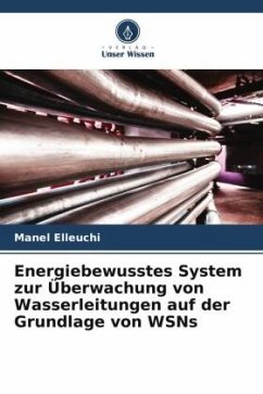 Energiebewusstes System zur Überwachung von Wasserleitungen auf der Grundlage von WSNs - Elleuchi, Manel