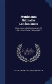 Munimenta Gildhallæ Londoniensis: Liber Albus; Liber Custumarum; Et Liber Horn, Volume 2, part 2