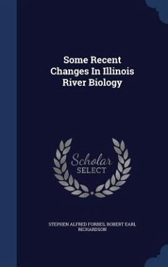 Some Recent Changes In Illinois River Biology - Forbes, Stephen Alfred