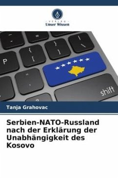 Serbien-NATO-Russland nach der Erklärung der Unabhängigkeit des Kosovo - Grahovac, Tanja