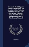 Census Of The Philippine Islands, Taken Under The Direction Of The Philippine Commission In The Year 1903, In Four Volumes ... Comp. And Pub. By The U