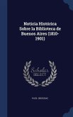 Noticia Histórica Sobre la Biblioteca de Buenos Aires (1810-1901)