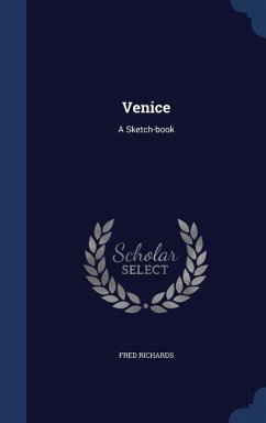 Venice: A Sketch-book - Richards, Fred