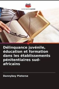 Délinquance juvénile, éducation et formation dans les établissements pénitentiaires sud-africains - Pieterse, Dannyboy