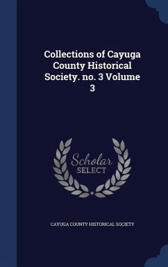 Collections of Cayuga County Historical Society. no. 3 Volume 3